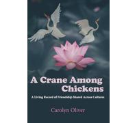 A Crane Among Chickens: A Living Record of Friendship Shared Across Cultures
