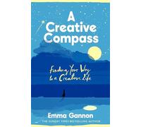A Creative Compass: The Empowering Guide to Finding Creative Joy from the Bestselling Author
