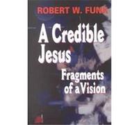 A Credible Jesus Robert Walter Funk (Auteur)