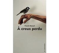 À creux perdu Franck Manuel (Auteur)