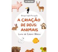 A Criação de Deus: Animais - Livro de Colorir Bíblico Infantil Bilíngue (Inglês-Português) para Aprender Idiomas Através da Criação de Deus: Livro ... Bíblia, ideal para aprender inglês brincando