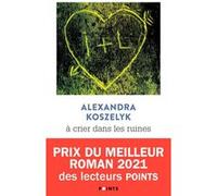 À crier dans les ruines Alexandra Koszelyk (Auteur)
