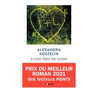 À crier dans les ruines - Alexandra Koszelyk - Points - Poche - Roman