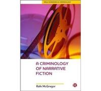 A Criminology Of Narrative Fiction by Rafe Edge Hill University McGregor Rafe Edge Hill University McGregor (Auteur)