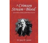A Crimson Stream Of Blood: Life And Times Of Bishop Garfield Thomas Haywood Paperback Book By Dr. Gary W. Garrett