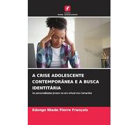 A Crise Adolescente Contemporânea E a Busca Identitária
