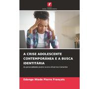 A CRISE ADOLESCENTE CONTEMPORÂNEA E A BUSCA IDENTITÁRIA: As personalidades jovens na era virtual nos Camarões