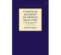 A Critical Account of Article 106(2) TFEU: Government Failure in Public Service Provision (Hart Studies in Competition Law) - [Version Originale] Inconnu (Auteur)