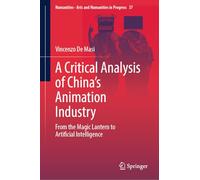 A Critical Analysis of China's Animation Industry: From the Magic Lantern to Artificial Intelligence