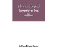 A Critical And Exegetical Commentary On Amos And Hosea