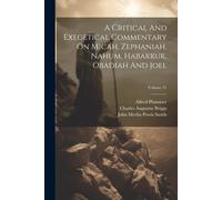 A Critical And Exegetical Commentary On Micah, Zephaniah, Nahum, Habakkuk, Obadiah And Joel; Volume 21