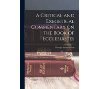 A Critical And Exegetical Commentary On The Book Of Ecclesiastes