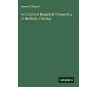 A Critical and Exegetical Commentary on the Book of Exodus