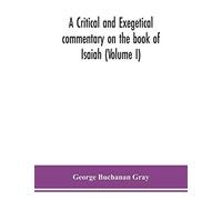A Critical And Exegetical Commentary On The Book Of Isaiah (Volume I)
