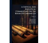 A Critical And Exegetical Commentary On The Books Of Chronicles