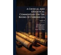 A Critical And Exegetical Commentary On The Books Of Chronicles