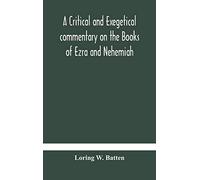 A Critical And Exegetical Commentary On The Books Of Ezra And Nehemiah