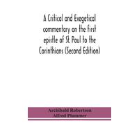 A Critical And Exegetical Commentary On The First Epistle Of St. Paul To The Corinthians (Second Edition)