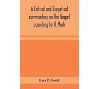 A Critical And Exegetical Commentary On The Gospel According To St. Mark