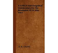 A Critical And Exegetical Commentary On The Revelation Of St John Vol I