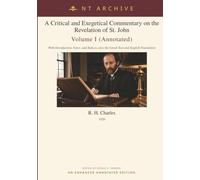 A Critical and Exegetical Commentary on the Revelation of St. John, Volume I (Annotated): With Introduction, Notes, and Indices, also the Greek Text and English Translation