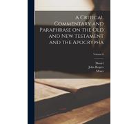 A Critical Commentary And Paraphrase On The Old And New Testament And The Apocrypha; Volume 6