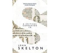 A Critical Companion to John Skelton - [Version Originale] Inconnu (Auteur)