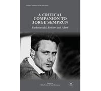 A Critical Companion to Jorge Semprún: Buchenwald, Before and After