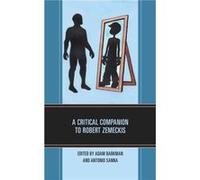 A Critical Companion to Robert Zemeckis Edited by Antonio Sanna , Contributions by Adam Barkman , Contributions by David K Chan , Contributions by Michael Charlton , Contributions by Christian Jimenez