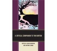 A Critical Companion to Tim Burton Adam Barkman, Antonio Sanna (Auteur)
