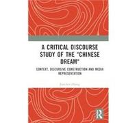 A Critical Discourse Study of the quotChinese Dreamquot - Zhang Junchen The Hong Kong Polytechnic University Hong Kong - Taylor amp Francis Ltd - Livre en Zhang Junchen The Hong Kong Polytechnic Unive