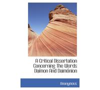 A Critical Dissertation Concerning The Words Daímon And Daimónion