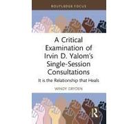 A Critical Examination Of Irvin D. Yalom's Single-Session Consultations