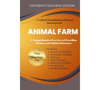 A Critical Examination of Power Structures in: Animal Farm: A Comprehensive Overview of Orwellian Allegory and Political Discourse