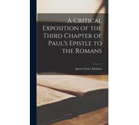 A Critical Exposition Of The Third Chapter Of Paul's Epistle To The Romans