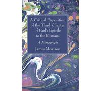 A Critical Exposition Of The Third Chapter Of Paul's Epistle To The Romans