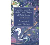 A Critical Exposition Of The Third Chapter Of Paul's Epistle To The Romans