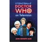 A Critical History Of Doctor Who On Television