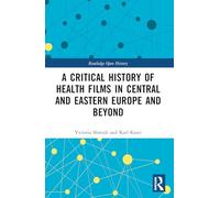 A Critical History of Health Films in Central and Eastern Europe and Beyond