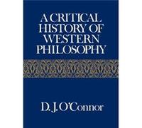 A Critical History of Western Philosophy by Daniel John OConnor