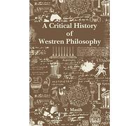 A Critical History of Western Philosophy (Greek, Medieval and Modern)