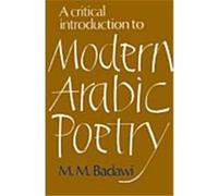 A Critical Introduction to Modern Arabic Poetry Muhammad Mustafa Badawi (Auteur)