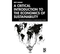 A Critical Introduction to the Economics of Sustainability – Routledge