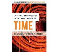 A Critical Introduction to the Metaphysics of Time - Benjamin Curtis - Bloomsbury Publishing PLC - Livre en Anglais - Hardback Benjamin CurtisBenjamin Curtis (Auteur)