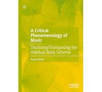 A Critical Phenomenology of Music: Disclosing/Transposing the Habitual Body Schema