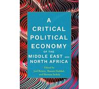 A Critical Political Economy Of The Middle East And North Africa