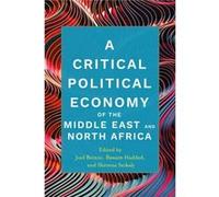 A Critical Political Economy of the Middle East and North Africa A Critical Political Economy of the Middle East and North Africa (Auteur)