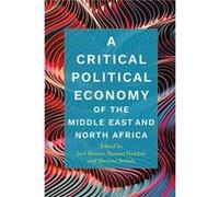 A Critical Political Economy of the Middle East and North Africa A Critical Political Economy of the Middle East and North Africa (Auteur)