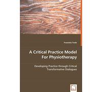 A Critical Practice Model For Physiotherapy: Developing Practice Through Critical Transformative Dialogues