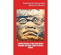 A Critical Review of They Came Before Columbus and Other Topics in African History